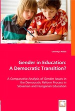 Gender in Education: a Democratic Transition?. A Comparative Analysis of Gender Issues in the Democratic Reform Process in Slovenian and Hungarian Education