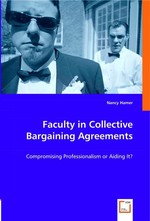 Faculty in Collective Bargaining Agreements. Compromising Professionalism or Aiding It?