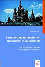 Besteuerung auslaendischer Unternehmen in Russland. Mit besonderer Relevanz fuer deutsche Unternehmen