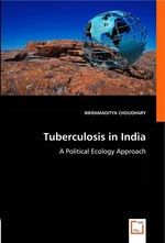 Tuberculosis in India. A Political Ecology Approach