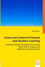 Voice-over Internet Protocol and Student Learning. Graduate Student Perception of Learning When VoIP is Used as one Method of Communication