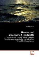 Ozeane und organische Schadstoffe. Die Rolle der Ozeane bei der globalen Verteilung von organischen Schadstoffen: PCB als Modellsubstanzen