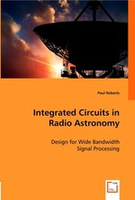 Integrated Circuits in Radio Astronomy. Design for Wide Bandwidth Signal Processing