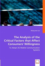 The Analysis of the Critical Factors that Affect Consumers Willingness. To Adopt 3G Mobile Communication Systems