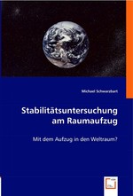 Stabilitaetsuntersuchung am Raumaufzug. Mit dem Aufzug in den Weltraum?