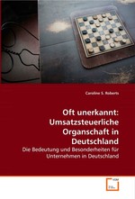 Oft unerkannt: Umsatzsteuerliche Organschaft in Deutschland. Die Bedeutung und Besonderheiten fuer Unternehmen in  Deutschland