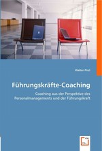 Fuehrungskraefte-Coaching. Coaching aus der Perspektive des Personalmanagements und der Fuehrungskraft