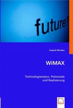 WiMAX. Technologiestatus, Potenziale und Realisierung