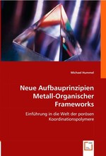 Neue Aufbauprinzipien Metall-Organischer Frameworks. Einfuehrung in die Welt der poroesen Koordinationspolymere