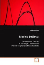 Missing Subjects. Women and Gender in the Royal Commission into Aboriginal Deaths in Custody