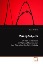 Missing Subjects. Women and Gender in the Royal Commission into  Aboriginal Deaths in Custody