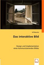 Das interaktive Bild. Design und Implementation eines kommunizierenden Bildes