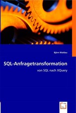 SQL-Anfragetransformation. von SQL nach XQuery