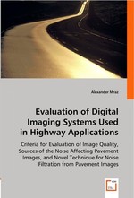 Evaluation of Digital Imaging Systems Used in Highway Applications. Criteria for Evaluation of Image Quality, Sources of the Noise Affecting Pavement Images, and Novel Technique for Noise Filtration from Pavement Images