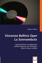 Vincenzo Bellinis Oper La Sonnambula. Verzierverhalten und allgemeine Auffuehrungspraxis auf Tontraegern sowie in aelteren Quellen