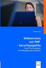 Webservices mit PHP - Securityaspekte. Neue Technologien im Webapplication-Bereich