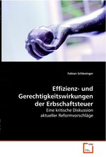 Effizienz- und Gerechtigkeitswirkungen der Erbschaftsteuer. Eine kritische Diskussion aktueller Reformvorschlaege