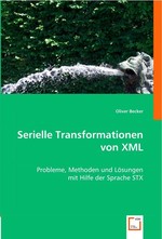 Serielle Transformationen von XML. Probleme, Methoden und Loesungen mit Hilfe der Sprache STX
