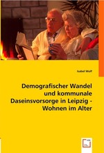 Demografischer Wandel und kommunale Daseinsvorsorge in Leipzig - Wohnen im Alter