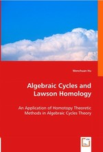Algebraic Cycles and Lawson Homology. An Application of Homotopy Theoretic Methods in Algebraic Cycles Theory