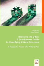 Reducing the Odds: A Practitioners Guide to Identifying Critical Processes. A Process for People who Prefer a Plan