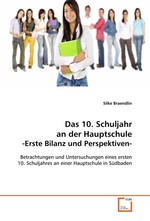 Das 10. Schuljahr an der Hauptschule -Erste Bilanz und Perspektiven-. Betrachtungen und Untersuchungen eines ersten 10. Schuljahres an einer Hauptschule in Suedbaden