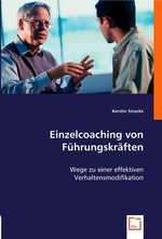 Einzelcoaching von Fuehrungskraeften. Wege zu einer effektiven Verhaltensmodifikation