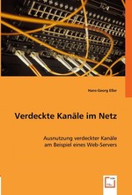 Verdeckte Kanaele im Netz. Ausnutzung verdeckter Kanaele am Beispiel eines Web-Servers