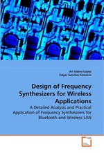 Design of Frequency Synthesizers for Wireless  Applications. A Detailed Analysis and Practical Application of  Frequency Synthesizers for Bluetooth and Wireless LAN