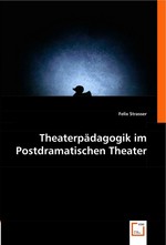 Theaterpaedagogik im Postdramatischen Theater