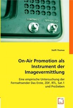 On-Air Promotion als Instrument der Imagevermittlung. Eine empirische Untersuchung der Fernsehsender Das Erste, ZDF, RTL, Sat.1 und ProSieben