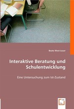 Interaktive Beratung und Schulentwicklung. Eine Untersuchung zum Ist-Zustand