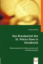 Das Brautportal des St. Petrus Dom in Osnabrueck. Restauratorische Untersuchung und Schadensanalyse