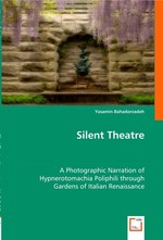Silent Theatre. A Photographic Narration of Hypnerotomachia Poliphili through Gardens of Italian Renaissance
