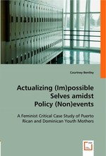 Actualizing (Im)possible Selves amidst Policy (Non)events. A Feminist Critical Case Study of Puerto Rican and Dominican Youth Mothers