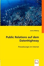 Public Relations auf dem Datenhighway. Presselounges im Internet