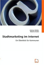 Stadtmarketing im Internet. Ein Ueberblick fuer Kommunen