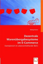 Dezentrale Warenuebergabesysteme im E-Commerce. Exemplarisch im Lebensmittelhandel (B2C)