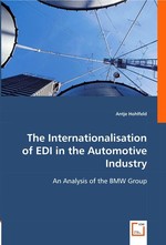 The Internationalisation of EDI in the Automotive Industry. An Analysis of the BMW Group