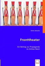 Fronttheater. Ein Beitrag zur Propaganda im Dritten Reich