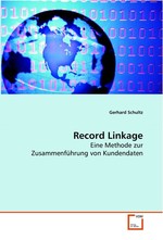 Record Linkage. Eine Methode zur Zusammenfuehrung von Kundendaten
