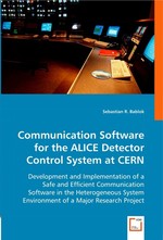 Communication Software for the ALICE Detector Control System at CERN. Development and Implementation of a Safe and Efficient Communication Software in the Heterogeneous System Environment of a Major Research Project