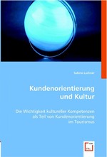 Kundenorientierung. Die Wichtigkeit kultureller Kompetenzen als Teil von Kundenorientierung im Tourismus