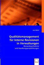 Qualitaetsmanagement fuer Interne Revisionen in Verwaltungen. Bestandsaufnahme und Handlungsempfehlungen