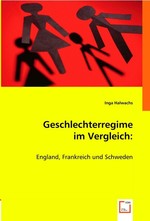 Geschlechterregime im Vergleich:. England, Frankreich und Schweden