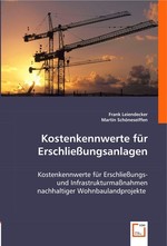 Kostenkennwerte fuer Erschliessungsanlagen. Kostenkennwerte fuer Erschliessungs- und Infrastrukturmassnahmen nachhaltiger Wohnbaulandprojekte