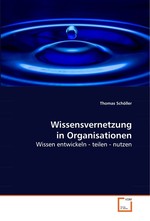 Wissensvernetzung in Organisationen. Wissen entwickeln - teilen - nutzen