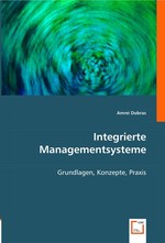 Integrierte Managementsysteme. Grundlagen, Konzepte, Praxis