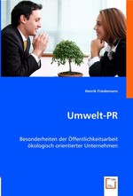 Umwelt-PR. Besonderheiten der Oeffentlichkeitsarbeit oekologisch orientierter Unternehmen