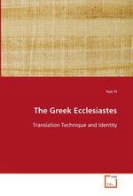 The Greek Ecclesiastes. Translation Technique and Identity